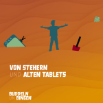 Von Stehern und alten Tablets